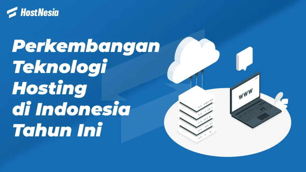 Perkembangan-Teknologi-Hosting-di-Indonesia-Tahun-Ini