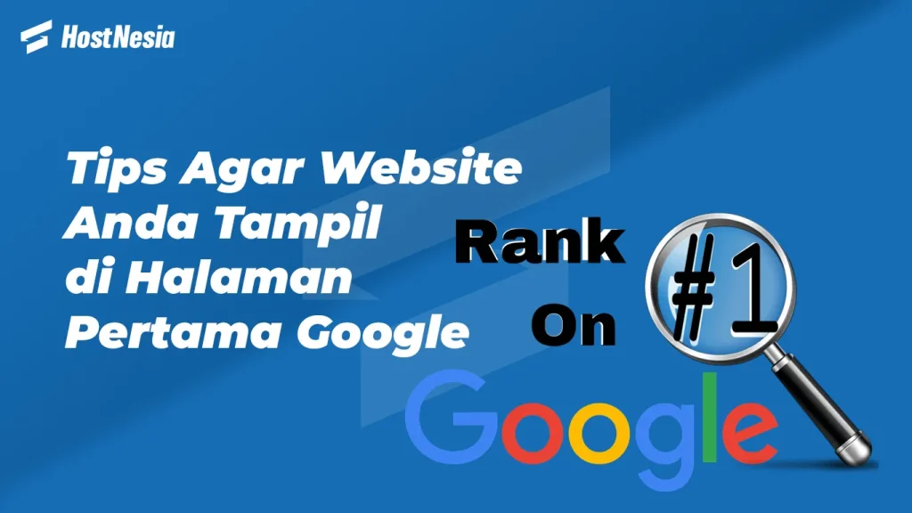 Tips Agar Website Anda Tampil di Halaman Pertama Google