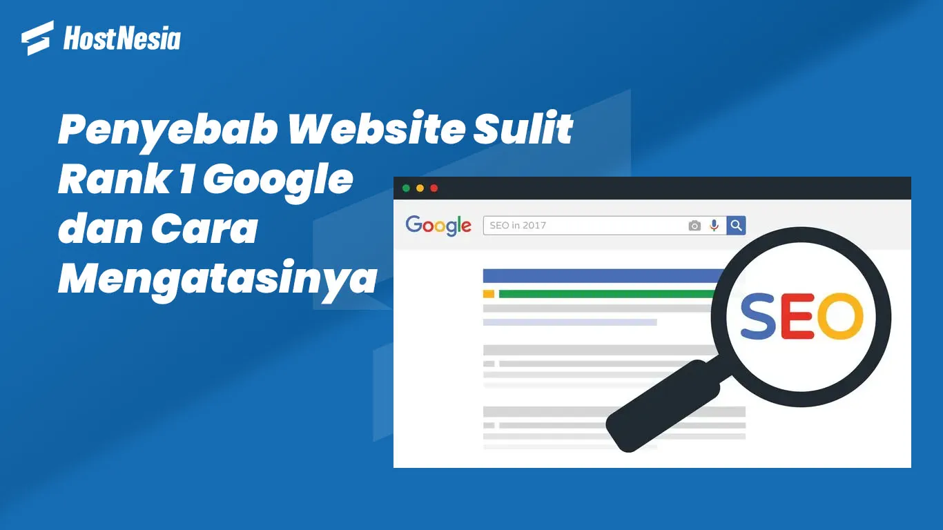 Penyebab Website Sulit Rank 1 Google dan Cara Mengatasinya