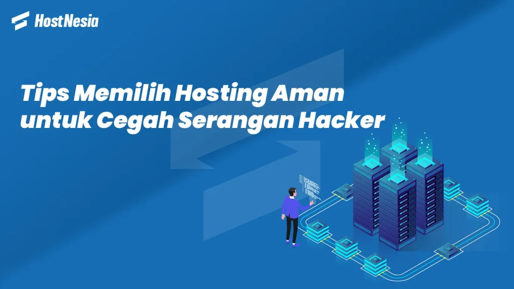 Tips Memilih Hosting Aman untuk Cegah Serangan Hacker