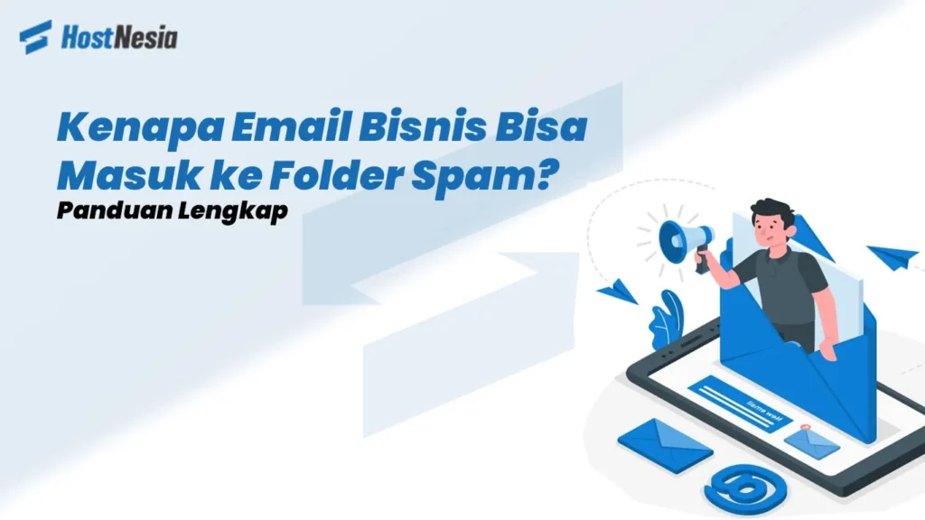 Kenapa Email Bisnis Bisa Masuk ke Folder Spam