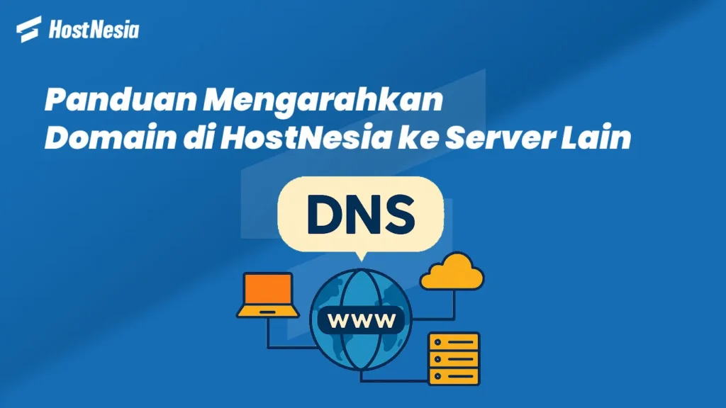 Panduan Mengarahkan Domain di HostNesia ke Server Lain
