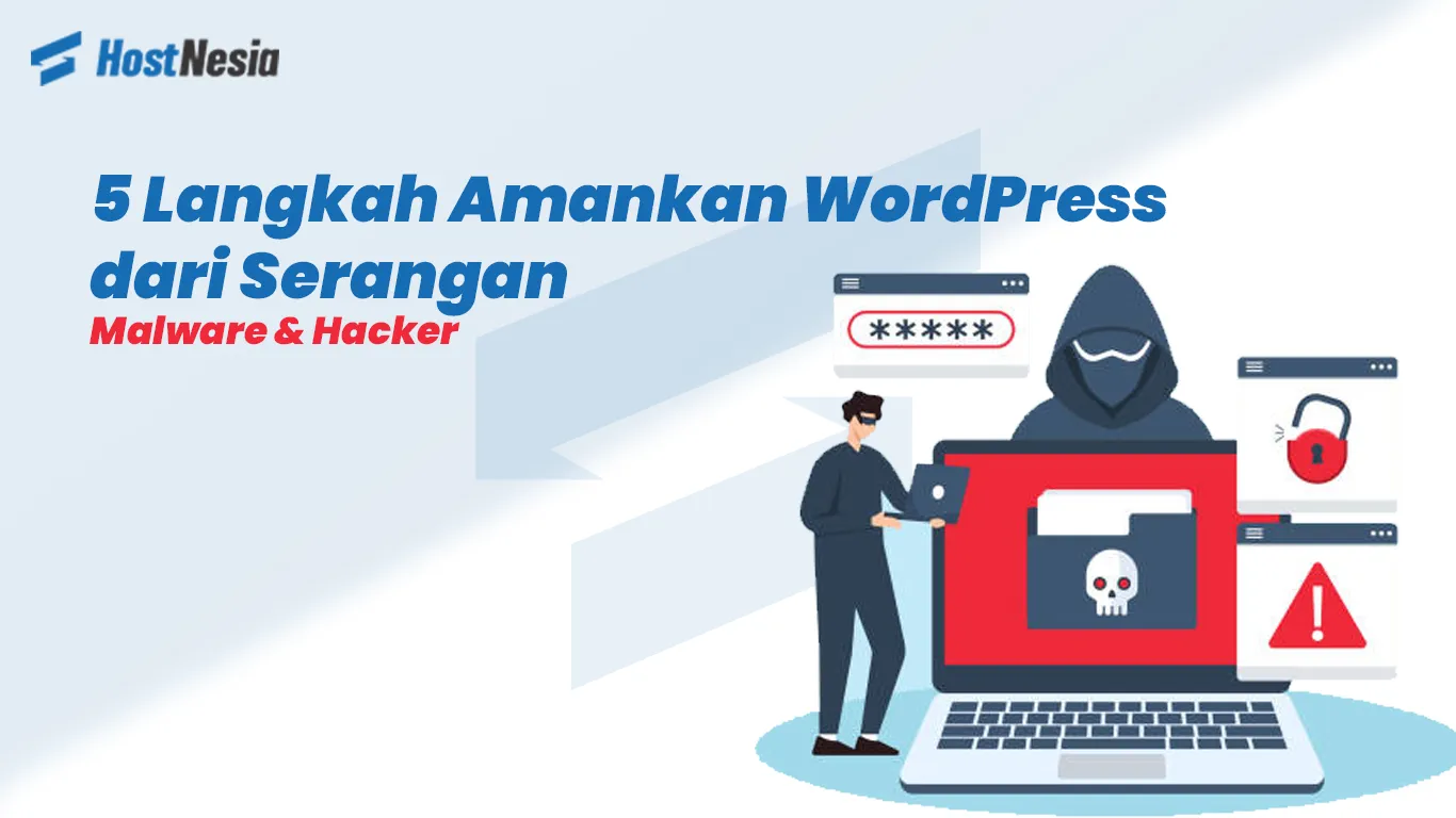 5 Langkah Amankan WordPress dari Serangan Malware & Hacker
