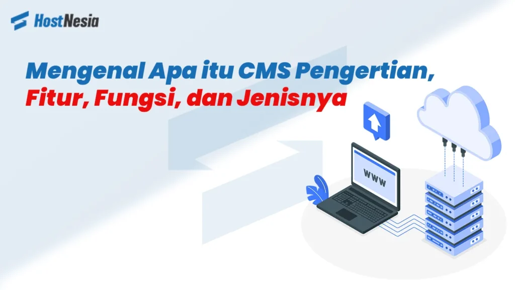 Mengenal Apa itu CMS Pengertian Fitur Fungsi dan Jenisnya 1