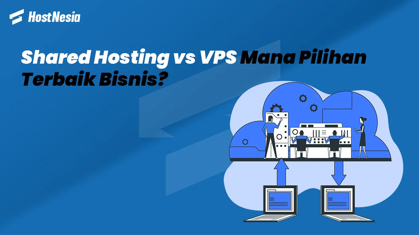 Shared Hosting vs VPS Mana Pilihan Terbaik Bisnis
