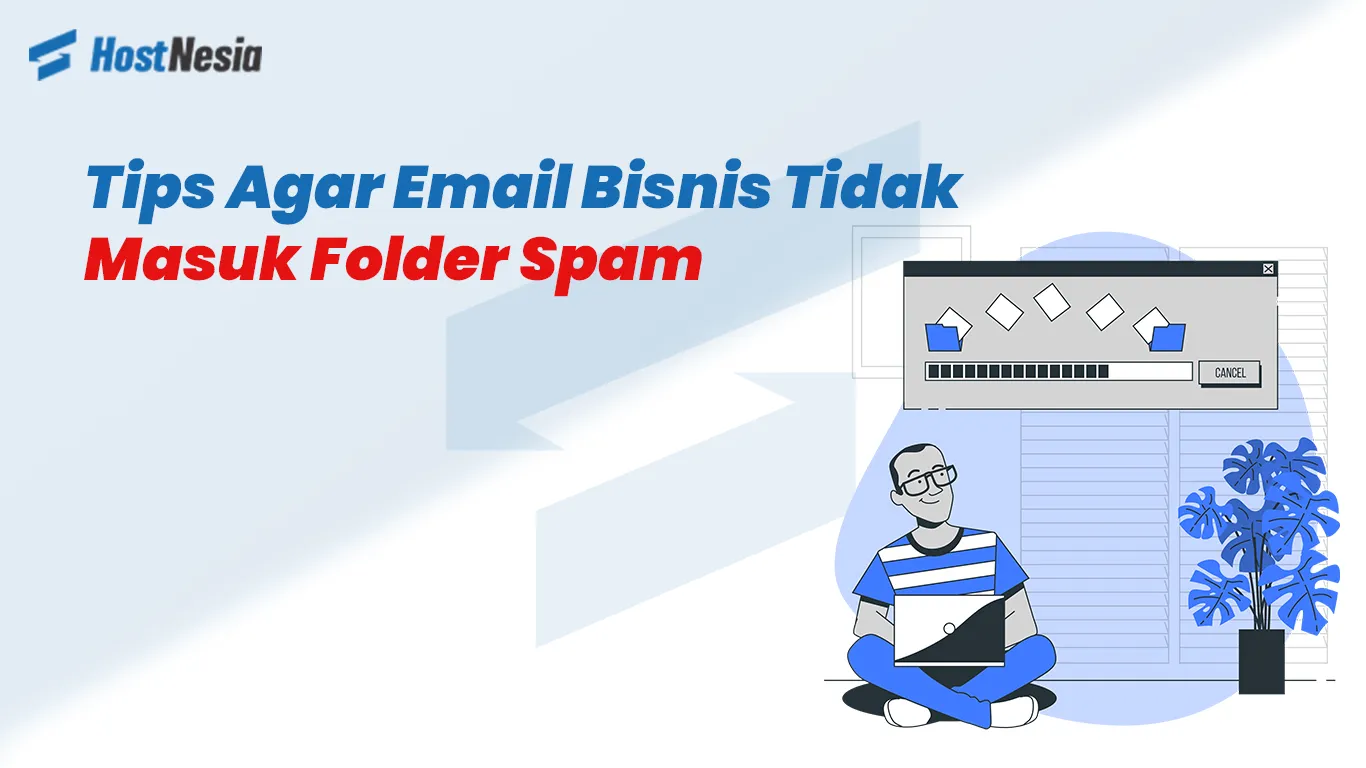 Tips Agar Email Bisnis Tidak Masuk Folder Spam