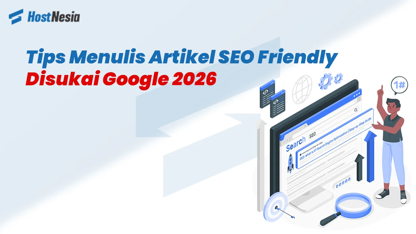 Tips Menulis Artikel SEO Friendly Disukai Google 2026